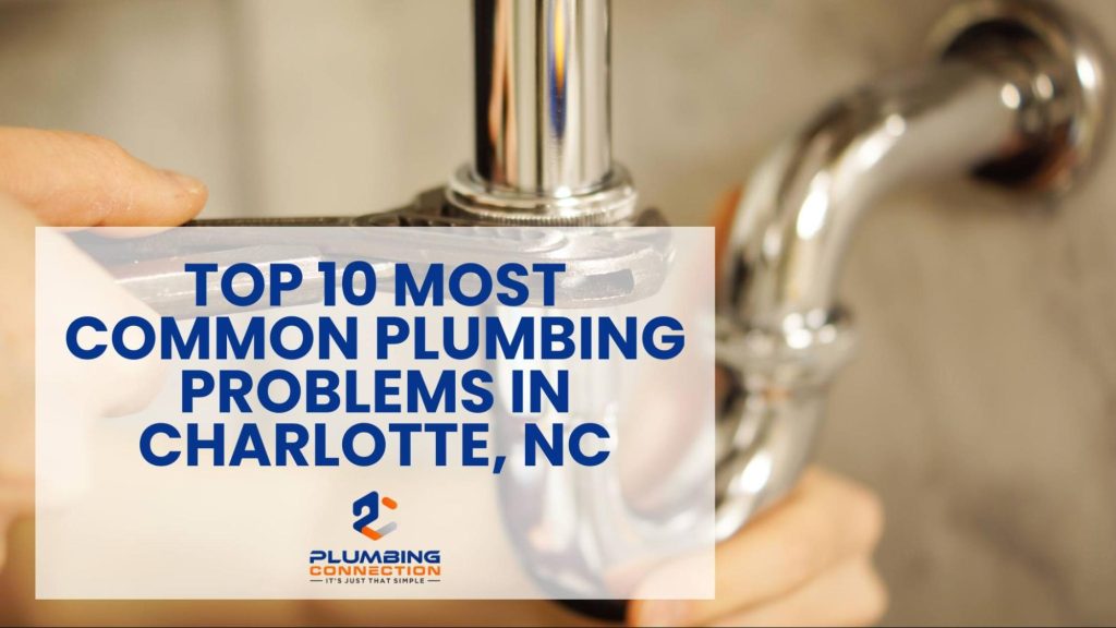 Top 10 Most Common Plumbing Problems in Charlotte, NC